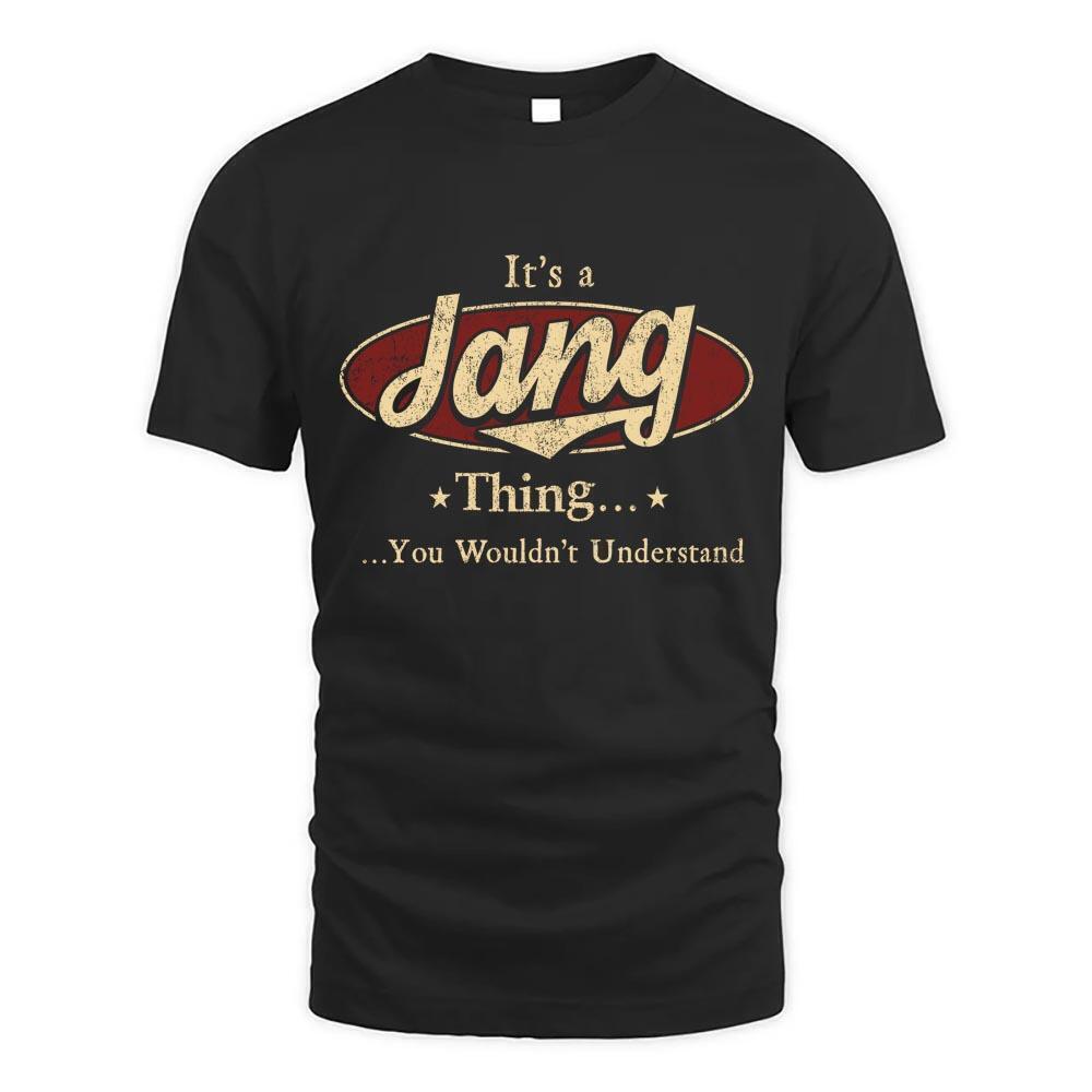 Its Jang Thing You Wouldnt Understand D1 T Shirt